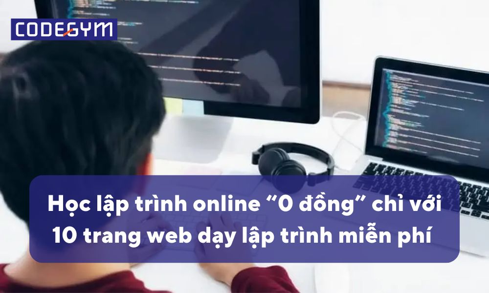 hoc-lap-trinh-online-mien-phi-tai-codegym-hanoi