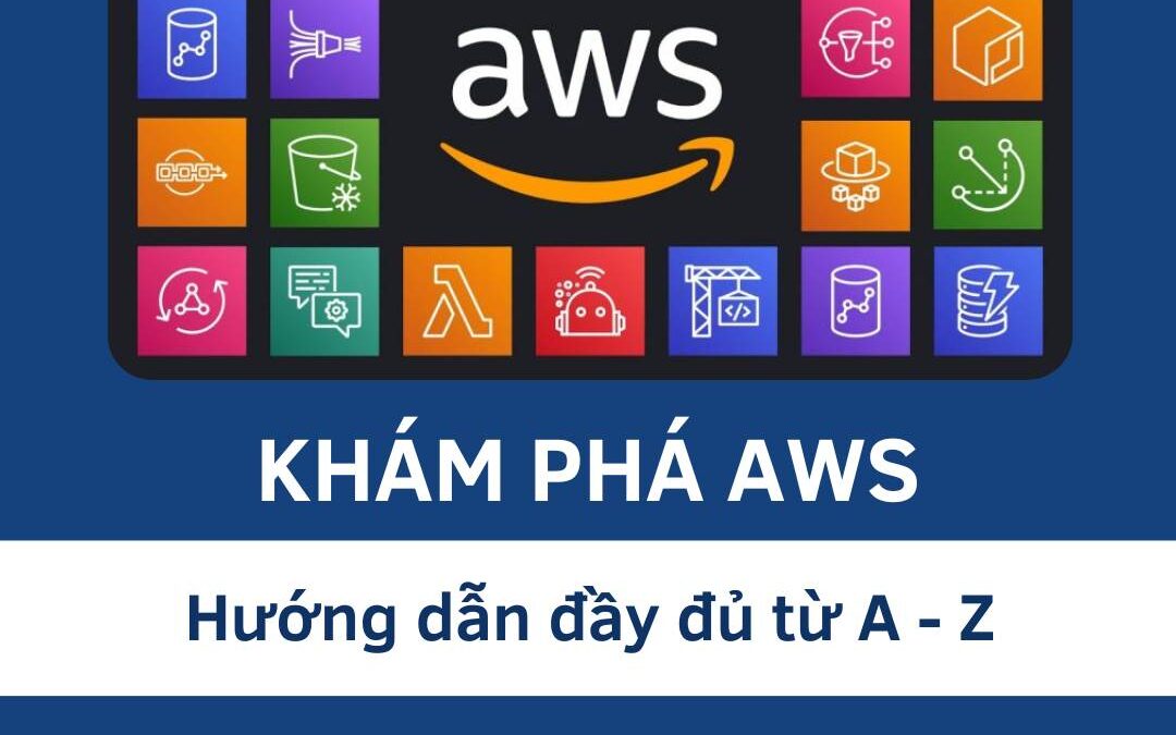 Khám Phá AWS Miễn Phí: Hướng Dẫn Chi Tiết Và Đầy Đủ từ A-Z